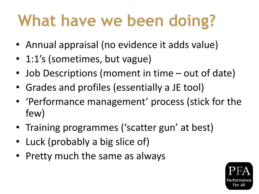 What have we been doing Annual appraisal (no evidence it adds value)