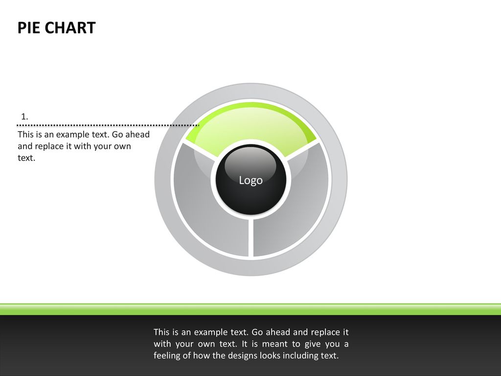 PIE CHART 1. This is an example text. Go ahead and replace it with your own text. Logo.