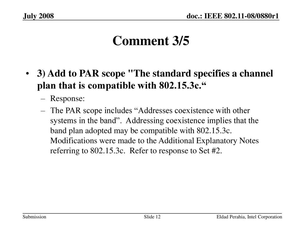 July 2008 Comment 3/5. 3) Add to PAR scope The standard specifies a channel plan that is compatible with c.