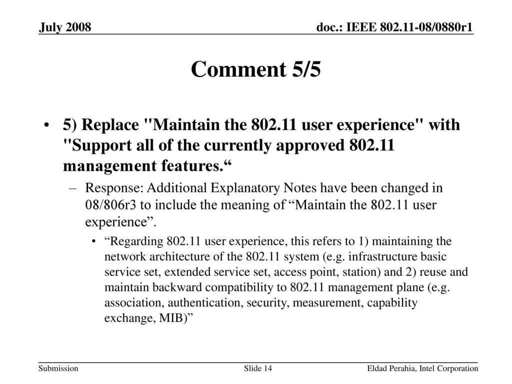 July 2008 Comment 5/5. 5) Replace Maintain the user experience with Support all of the currently approved management features.
