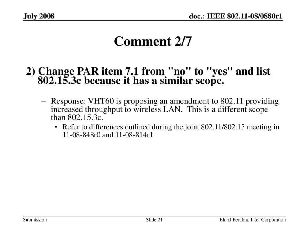 July 2008 Comment 2/7. 2) Change PAR item 7.1 from no to yes and list c because it has a similar scope.