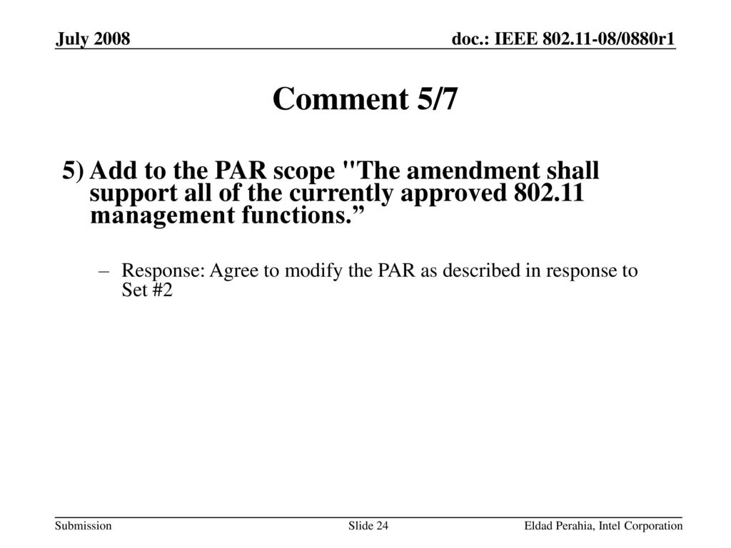 July 2008 Comment 5/7. 5) Add to the PAR scope The amendment shall support all of the currently approved management functions.