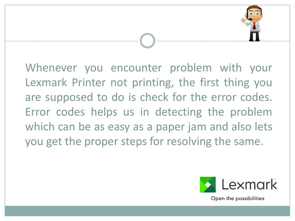 Whenever you encounter problem with your Lexmark Printer not printing, the first thing you are supposed to do is check for the error codes.