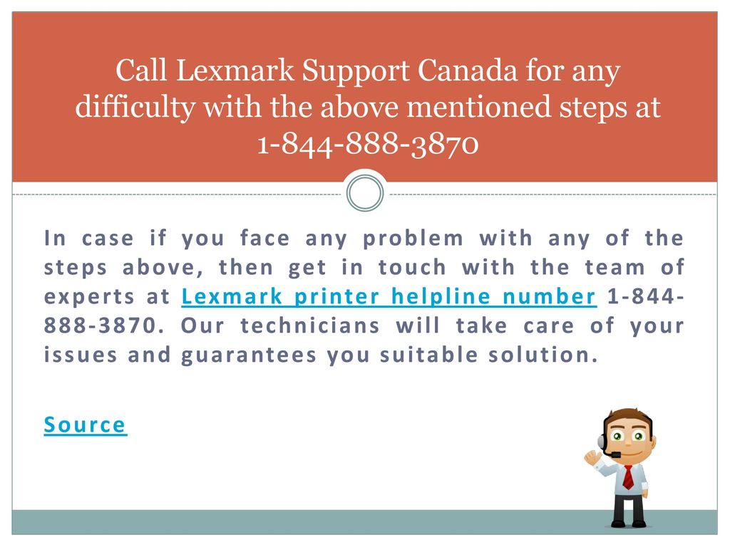 Call Lexmark Support Canada for any difficulty with the above mentioned steps at
