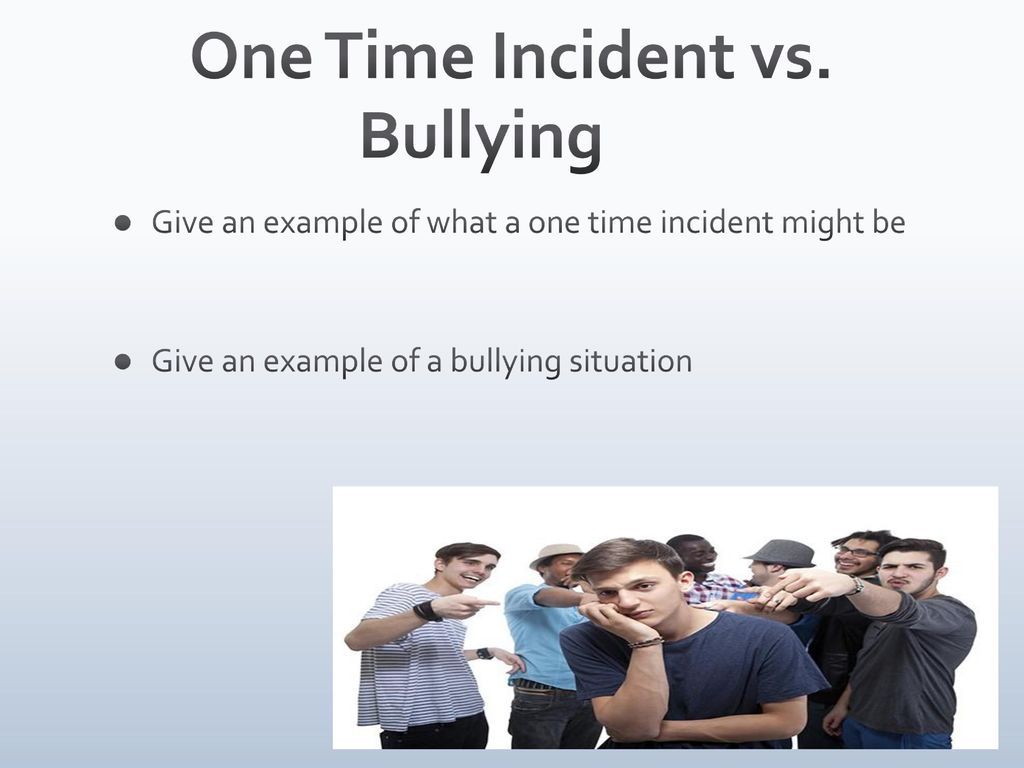 One Time Incident vs. Bullying