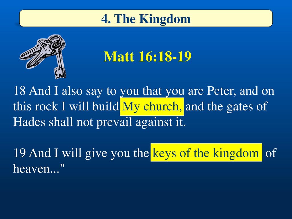 4. The Kingdom Matt 16: