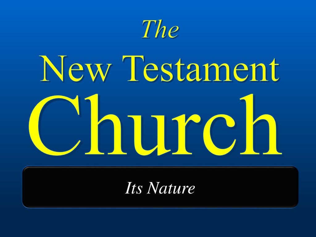 The New Testament Church Its Nature
