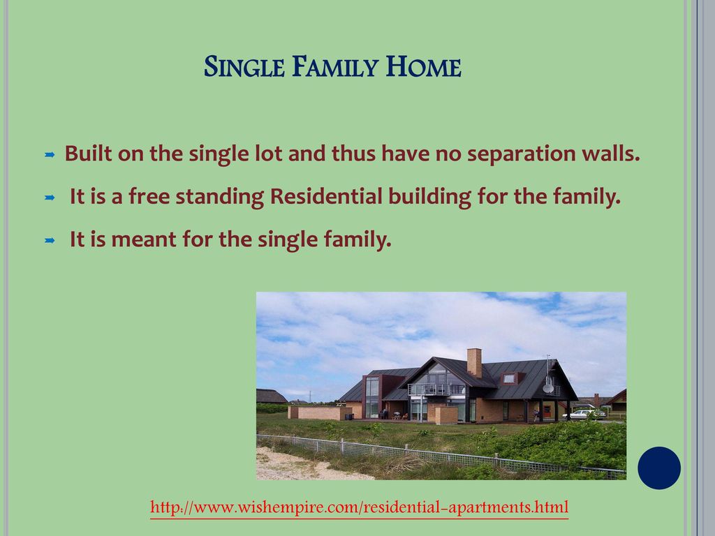 Single Family Home Built on the single lot and thus have no separation walls. It is a free standing Residential building for the family.