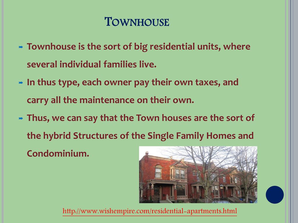 Townhouse Townhouse is the sort of big residential units, where several individual families live.
