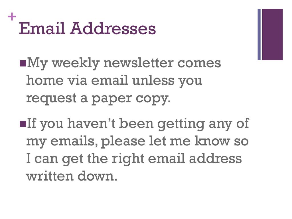 Addresses My weekly newsletter comes home via  unless you request a paper copy.