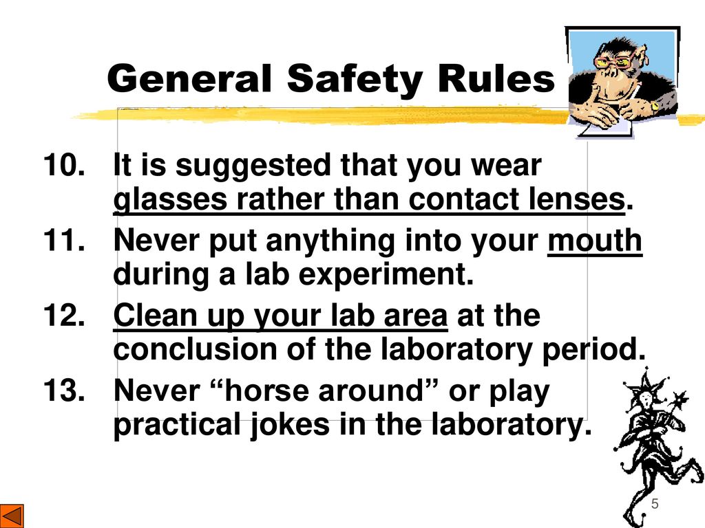 General Safety Rules 10. It is suggested that you wear glasses rather than contact lenses.