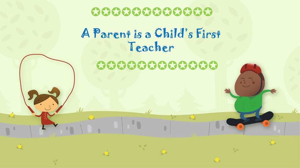 A Parent is a Child’s First Teacher
