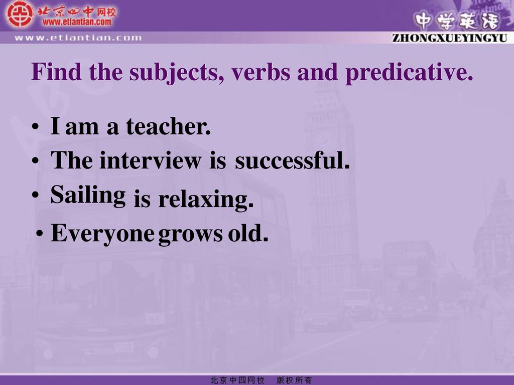 Find the subjects, verbs and predicative.