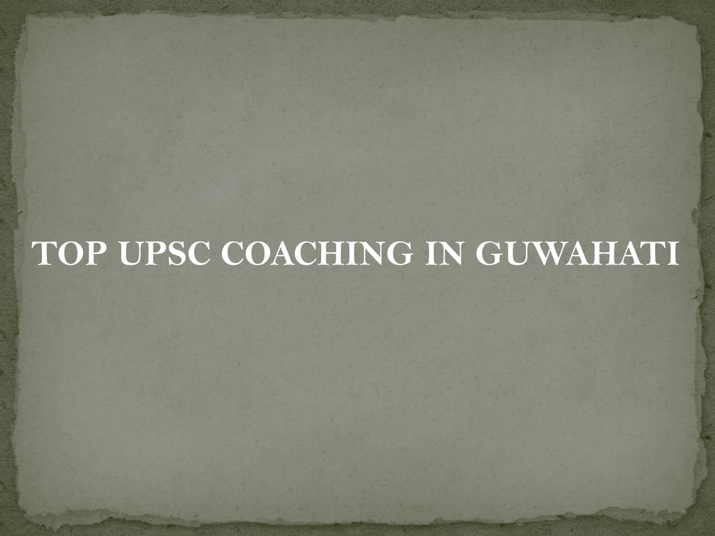 TOP UPSC COACHING IN GUWAHATI