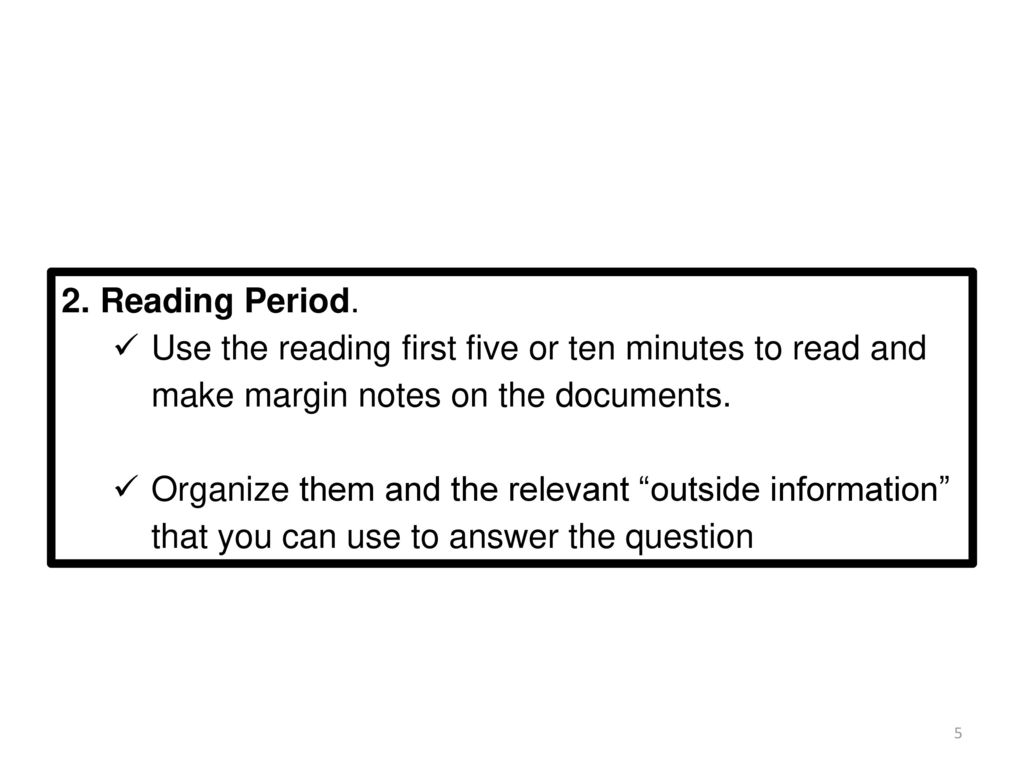 Reading Period. Use the reading first five or ten minutes to read and make margin notes on the documents.