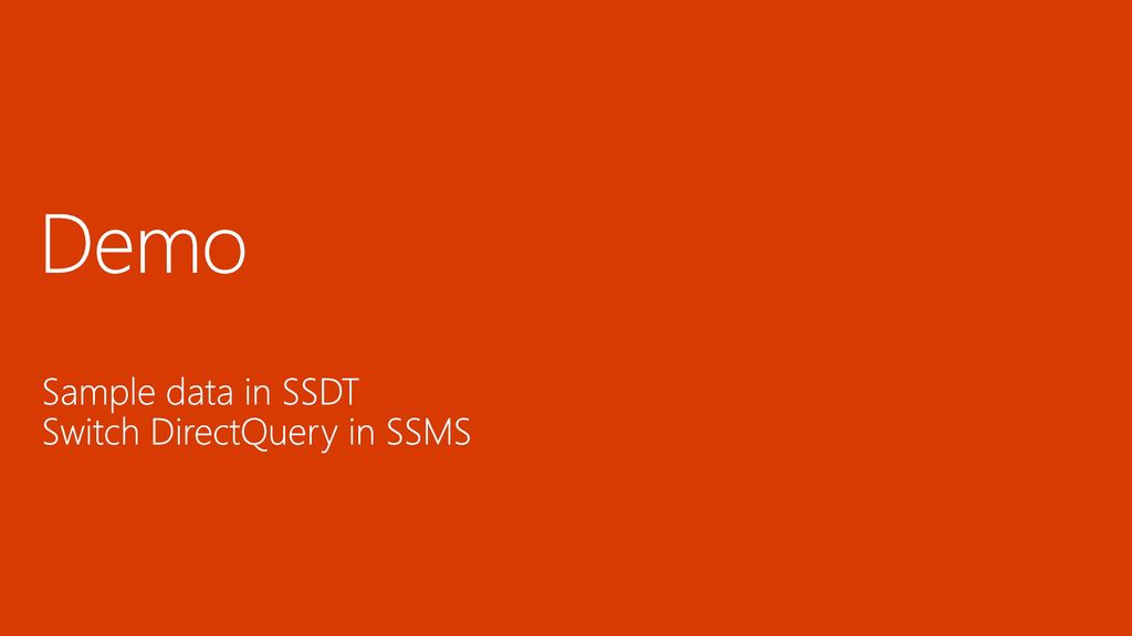 Demo Sample data in SSDT Switch DirectQuery in SSMS