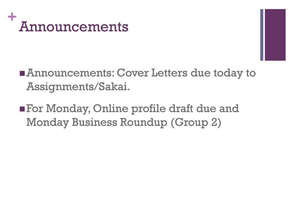 Announcements Announcements: Cover Letters due today to Assignments/Sakai.