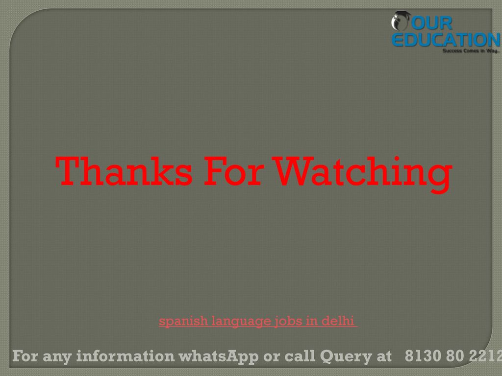 Thanks For Watching spanish language jobs in delhi.