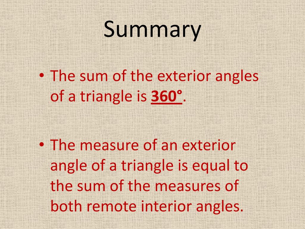Summary The sum of the exterior angles of a triangle is 360°.