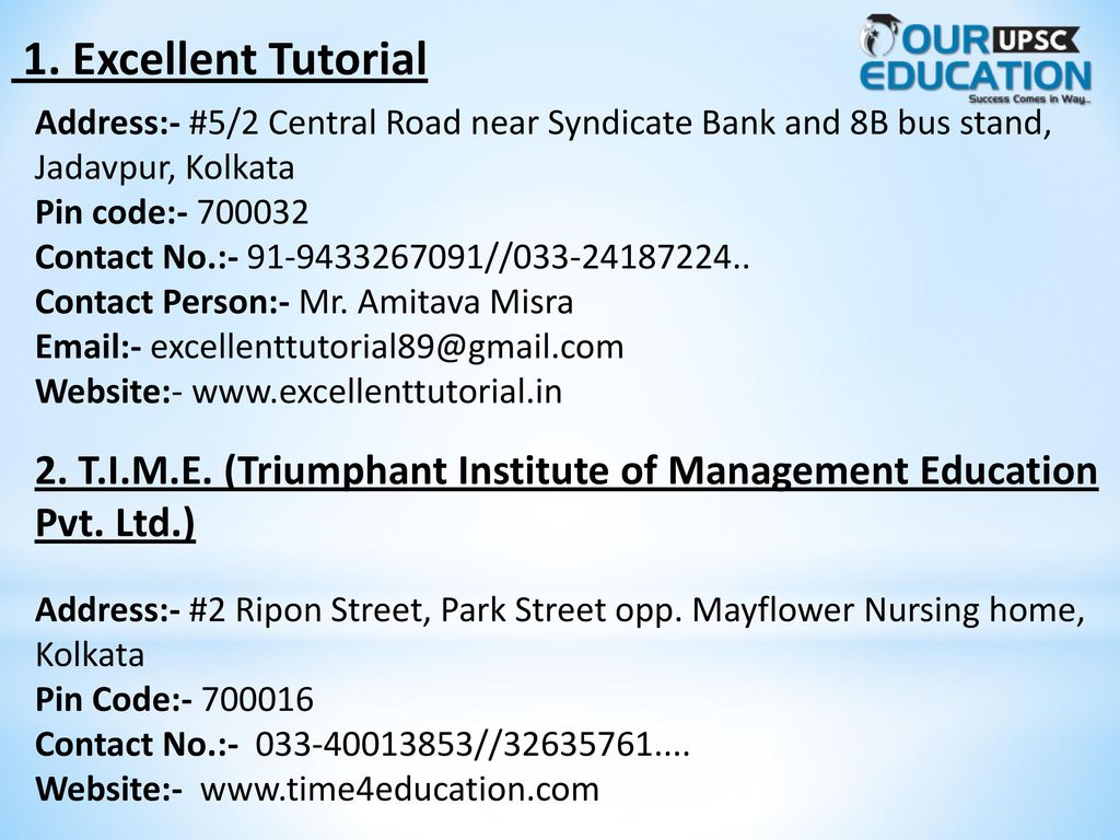 1. Excellent Tutorial Address:- #5/2 Central Road near Syndicate Bank and 8B bus stand, Jadavpur, Kolkata.