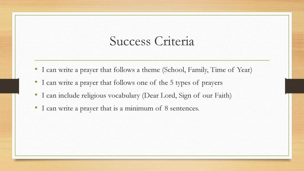 Success Criteria I can write a prayer that follows a theme (School, Family, Time of Year)