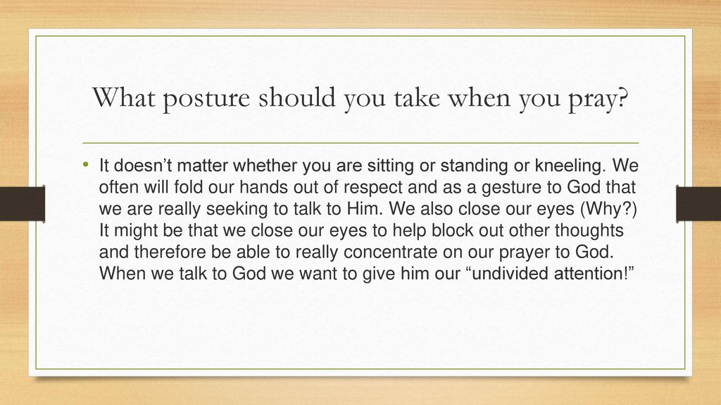 What posture should you take when you pray