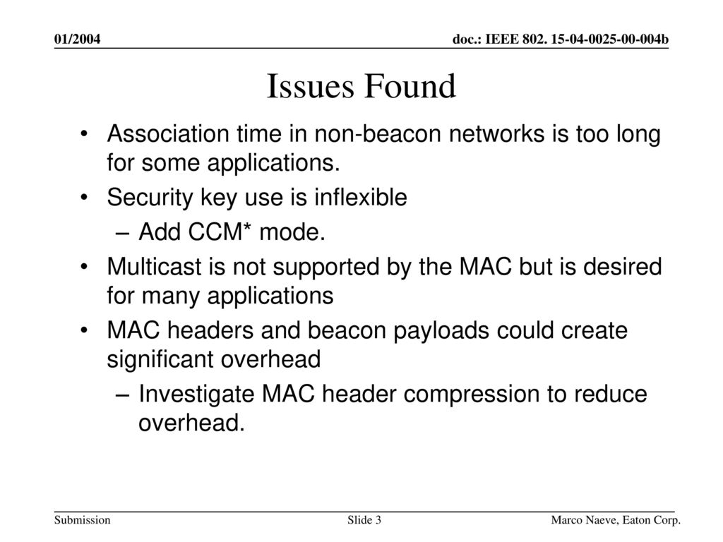 01/2004 Issues Found. Association time in non-beacon networks is too long for some applications. Security key use is inflexible.
