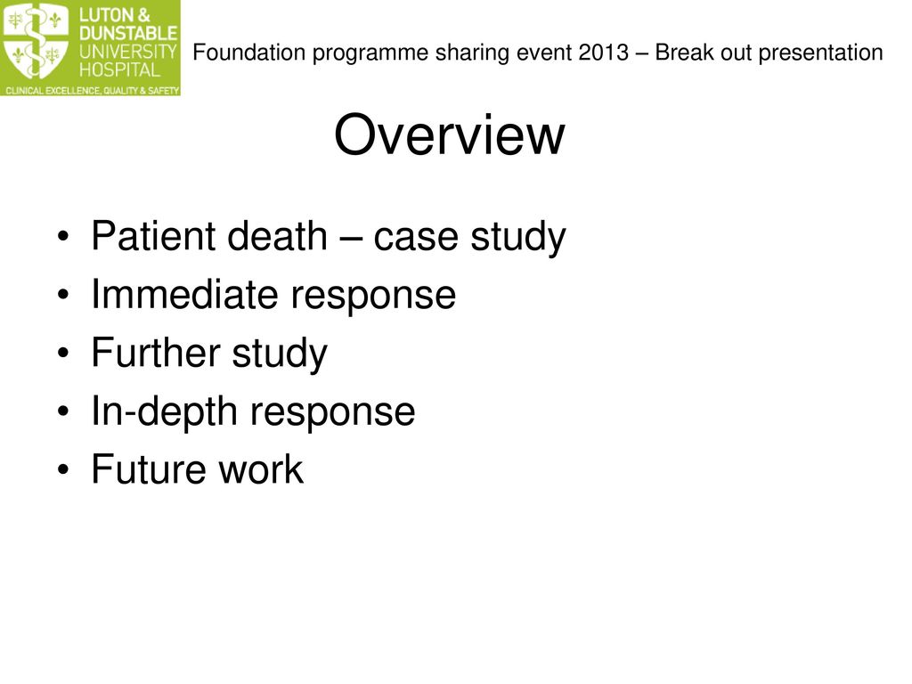 Overview Patient death – case study Immediate response Further study