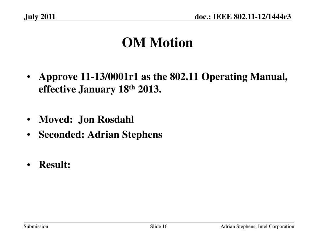 July 2011 OM Motion. Approve 11-13/0001r1 as the Operating Manual, effective January 18th