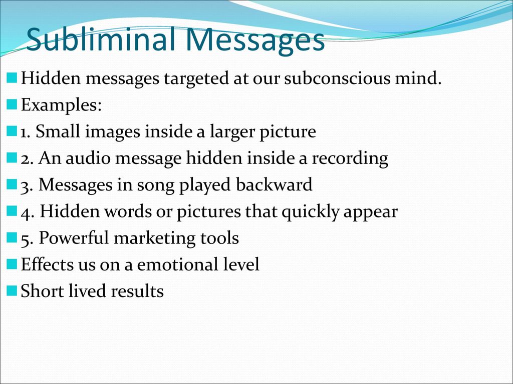 Subliminal Messages Hidden messages targeted at our subconscious mind.