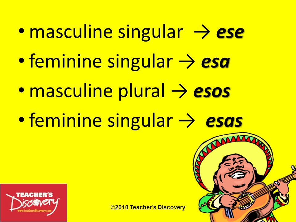 masculine singular → ese feminine singular → esa