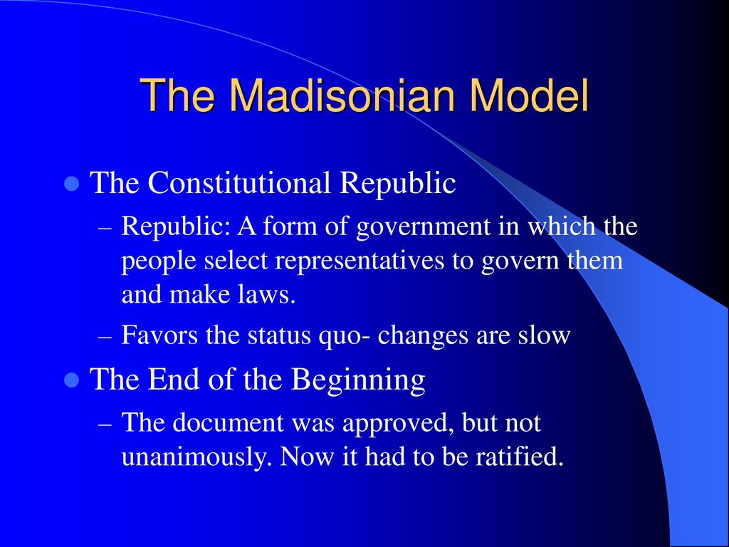 The Madisonian Model The Constitutional Republic