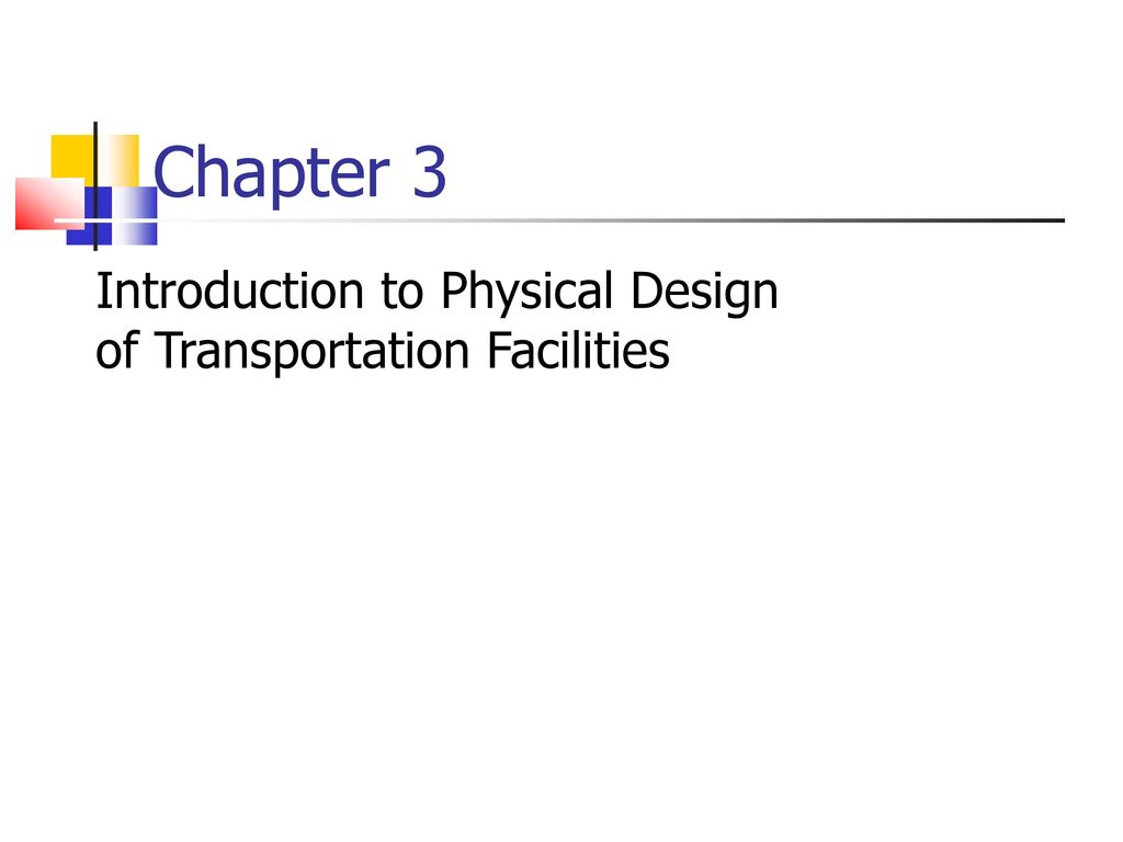Chapter 3 Introduction to Physical Design of Transportation Facilities