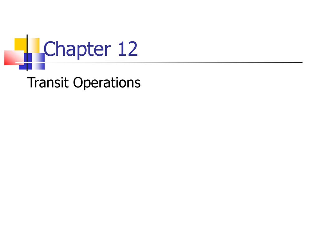 Chapter 12 Transit Operations