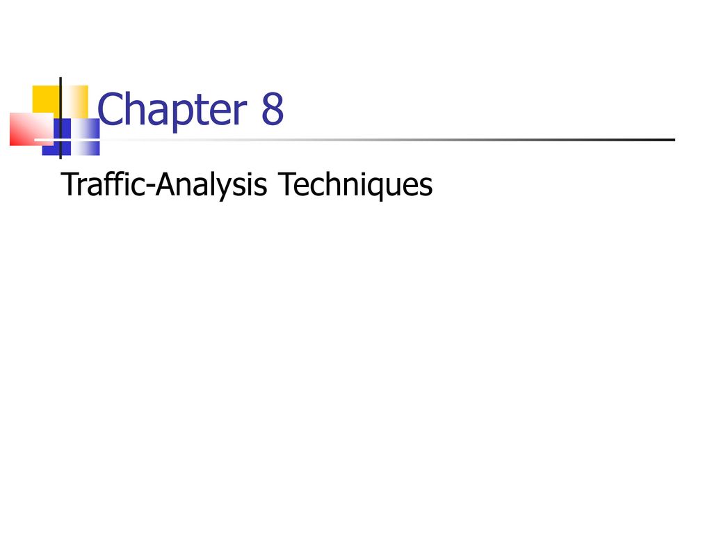 Chapter 8 Traffic-Analysis Techniques