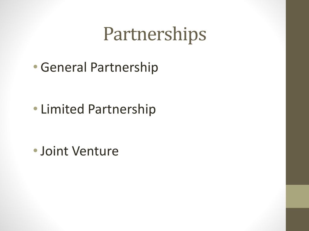 Partnerships General Partnership Limited Partnership Joint Venture