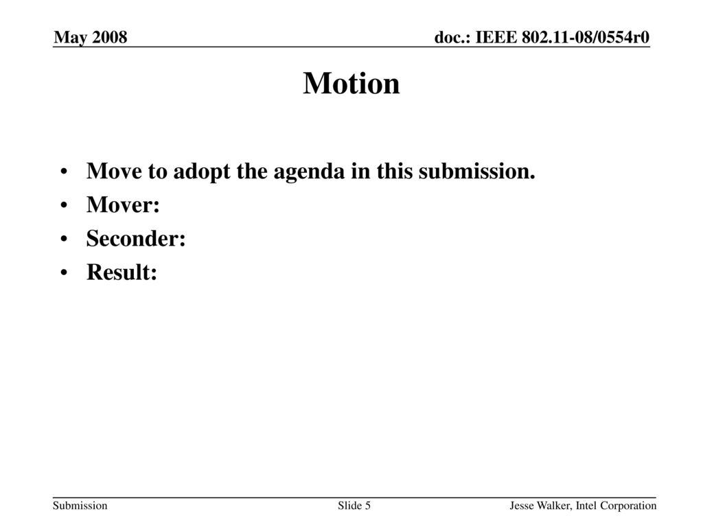 Motion Move to adopt the agenda in this submission. Mover: Seconder: