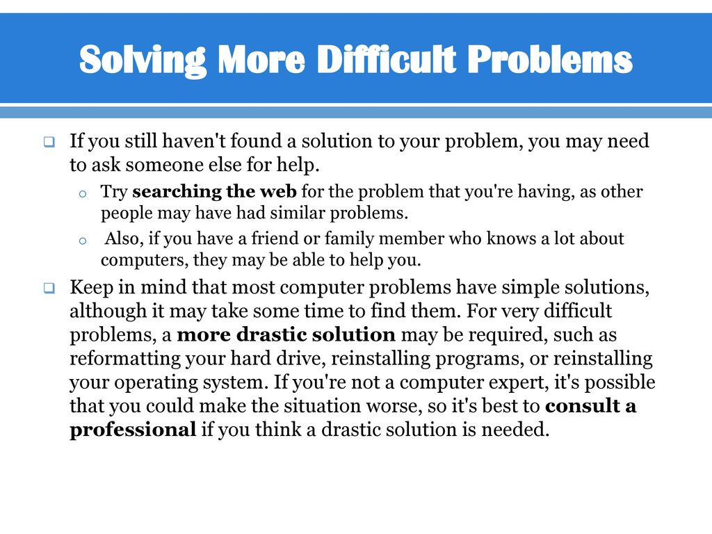Solving More Difficult Problems
