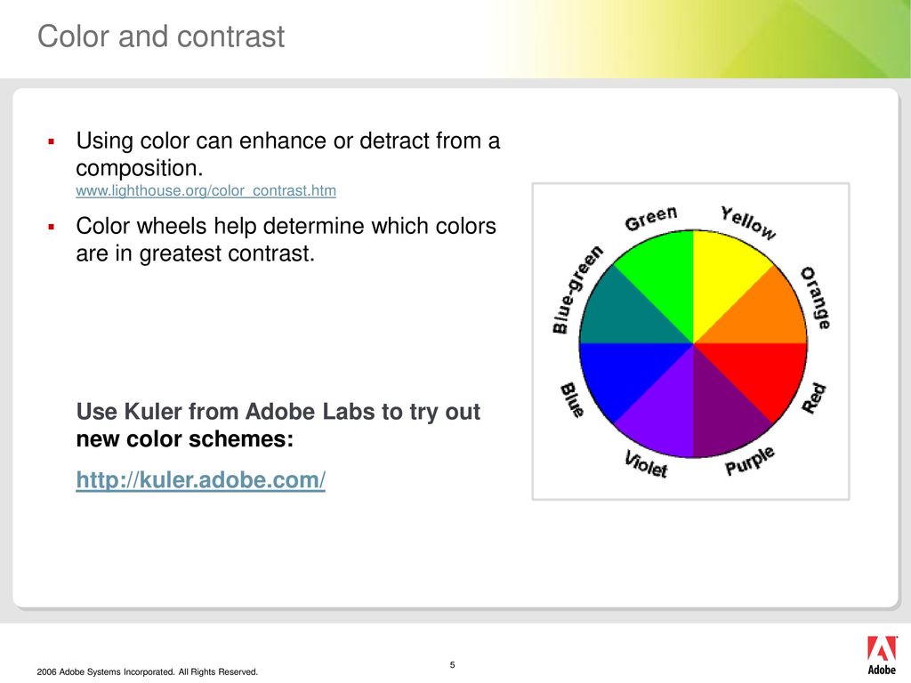 Color and contrast Using color can enhance or detract from a composition.