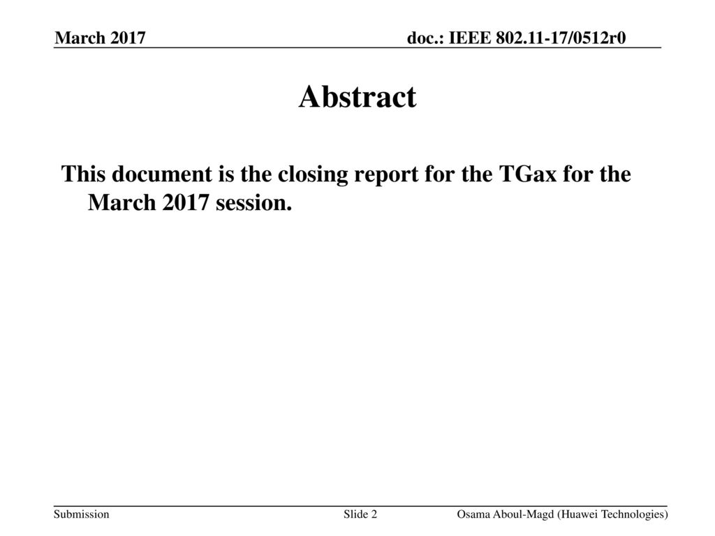 November 2011 doc.: IEEE /0xxxr0. March Abstract. This document is the closing report for the TGax for the March 2017 session.
