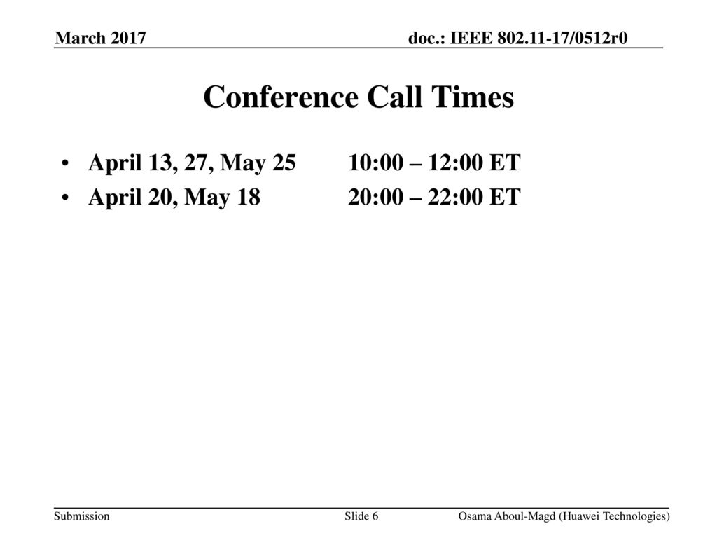 Conference Call Times April 13, 27, May 25 10:00 – 12:00 ET