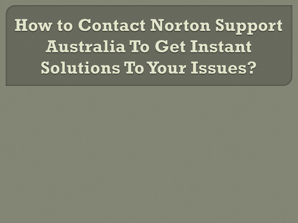 How to Contact Norton Support Australia To Get Instant Solutions To Your Issues