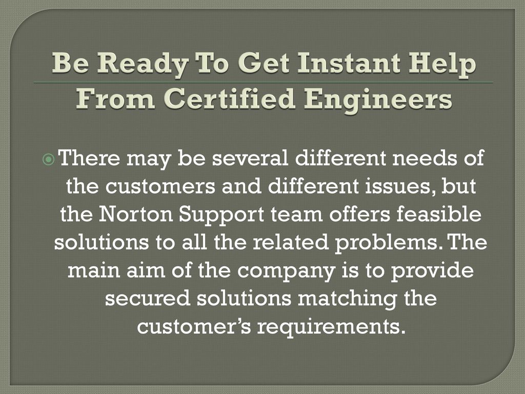 Be Ready To Get Instant Help From Certified Engineers