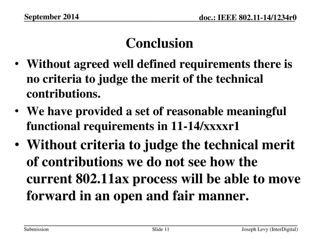 September 2014 Conclusion. Without agreed well defined requirements there is no criteria to judge the merit of the technical contributions.