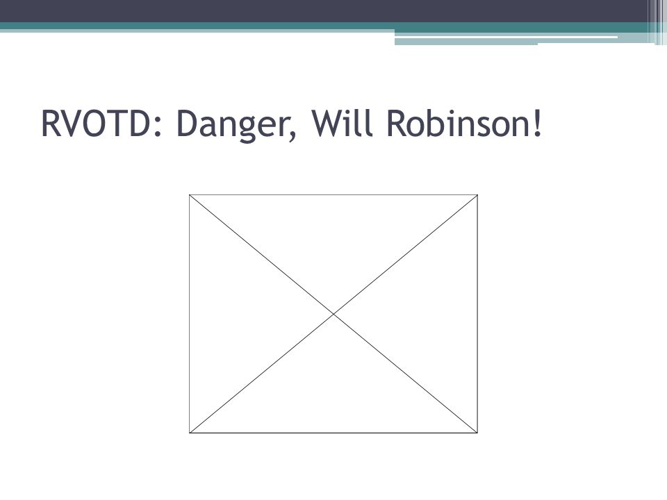 RVOTD: Danger, Will Robinson!