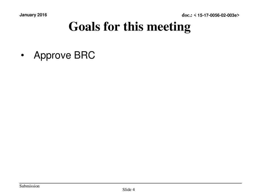 Goals for this meeting Approve BRC
