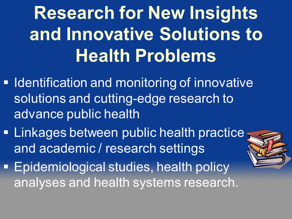 Research for New Insights and Innovative Solutions to