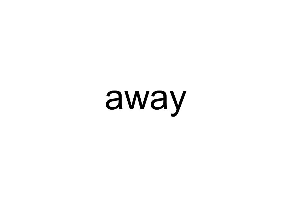 away