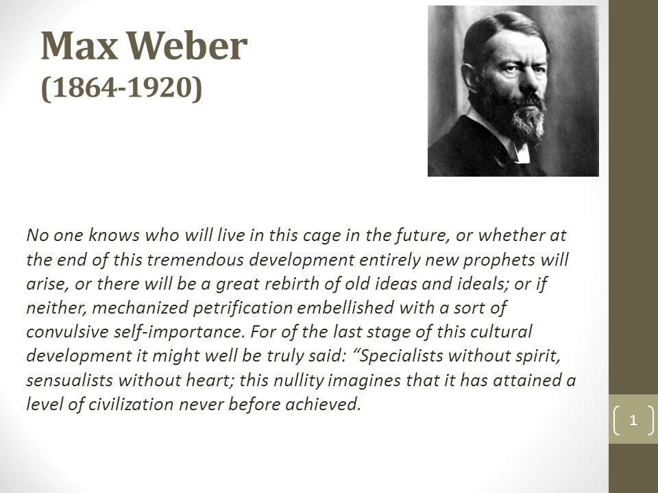 Max Weber ( ) No one knows who will live in this cage in the ...