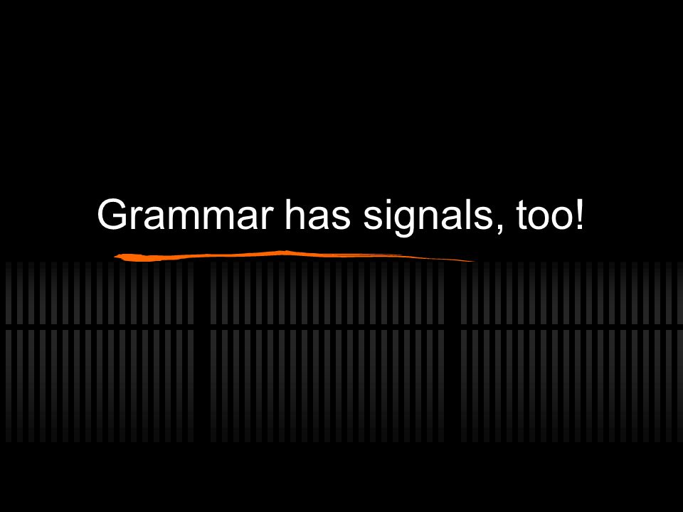 Grammar has signals, too!